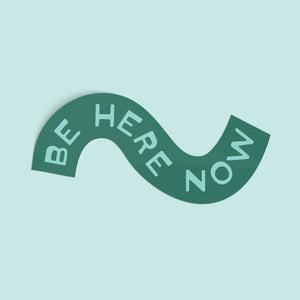 Be Here Now Sticker - green