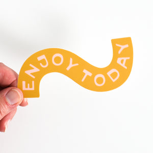 Enjoy Today Sticker - yellow