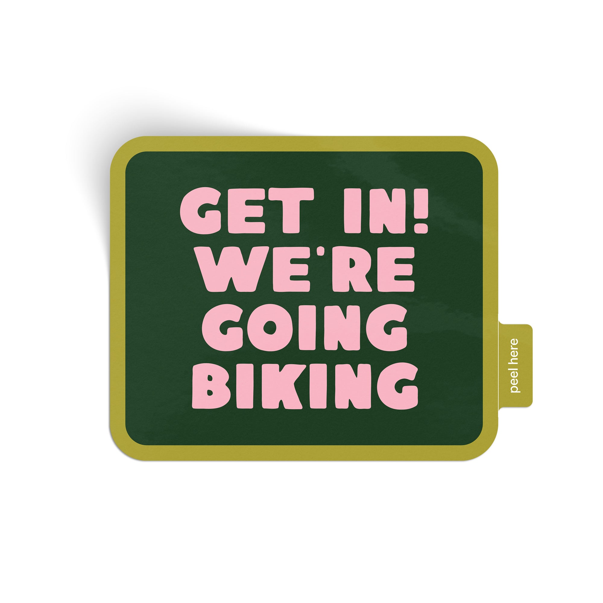 Get In! We're Going Biking Sticker