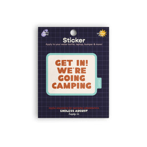 Get In! We're Going Camping Sticker