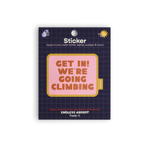 Get In! We're Going Climbing Sticker