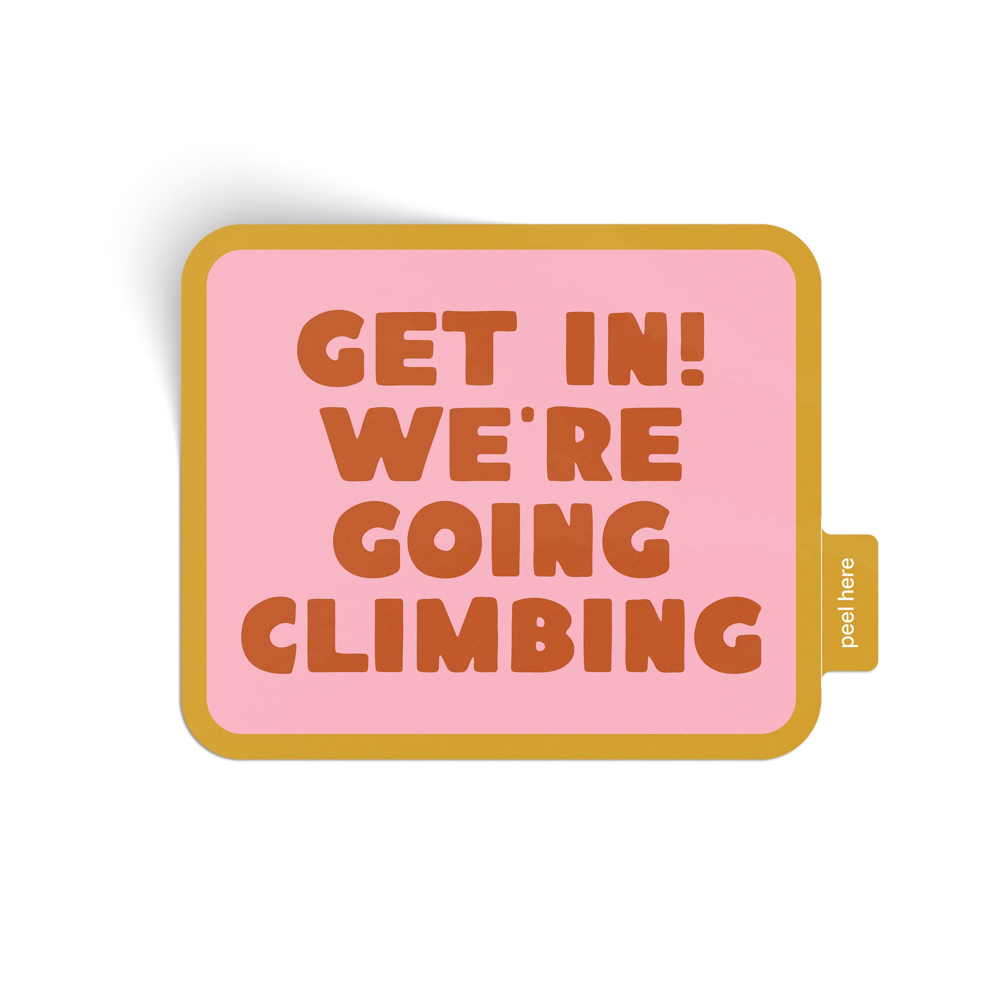 Get In! We're Going Climbing Sticker