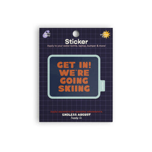 Get In! We're Going Skiing Sticker