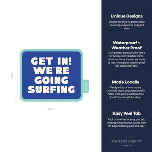 Get In! We're Going Surfing Sticker