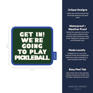 Get In! We're Going To Play Pickleball Sticker