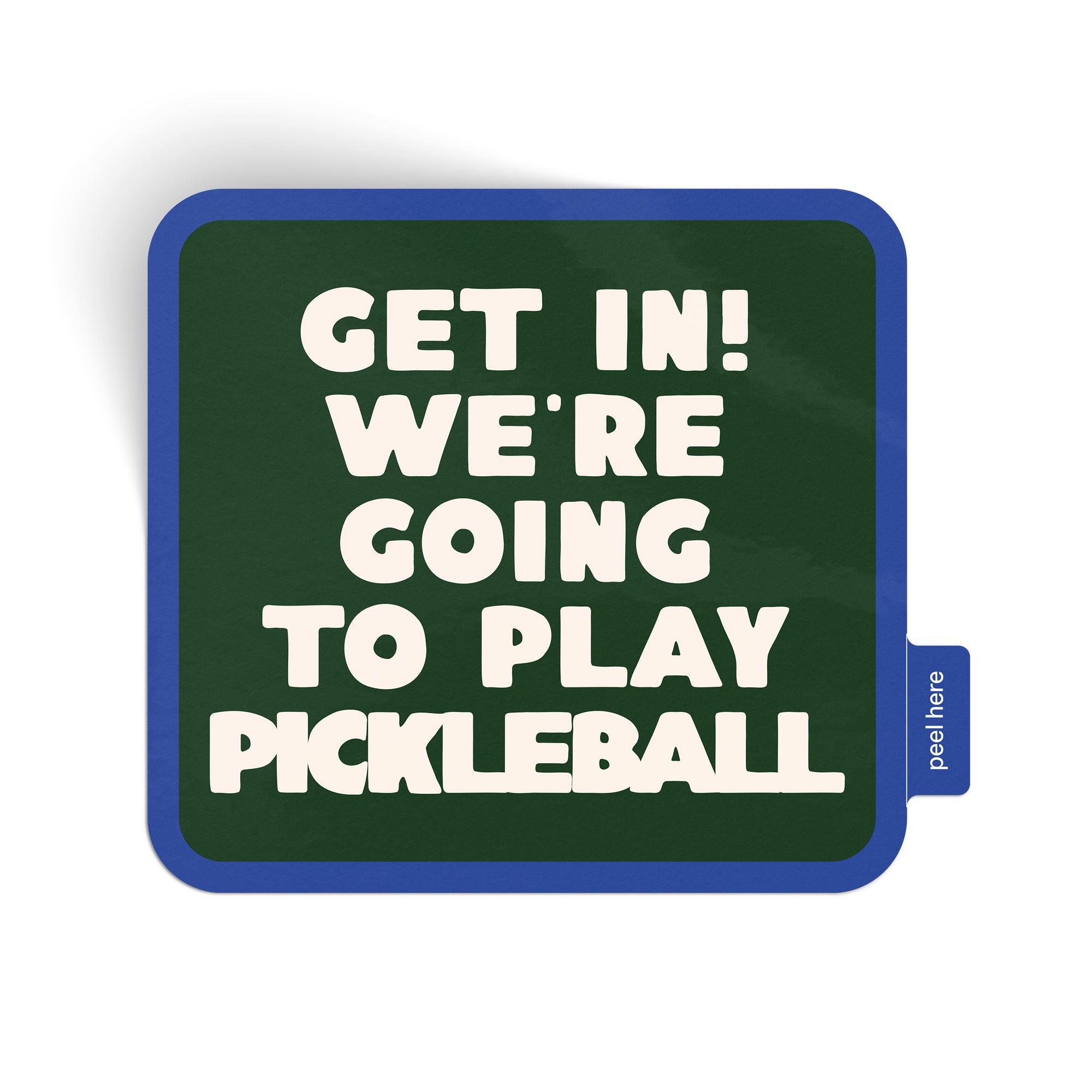 Get In! We're Going To Play Pickleball Sticker