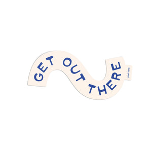 Get Out There Sticker - blue