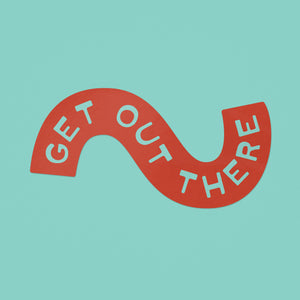 Get Out There Sticker - red