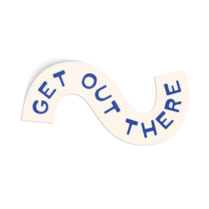 Get Out There Sticker - blue