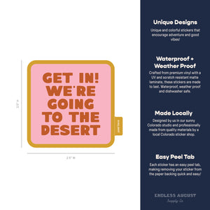 Get In! We're Going To The Desert Sticker