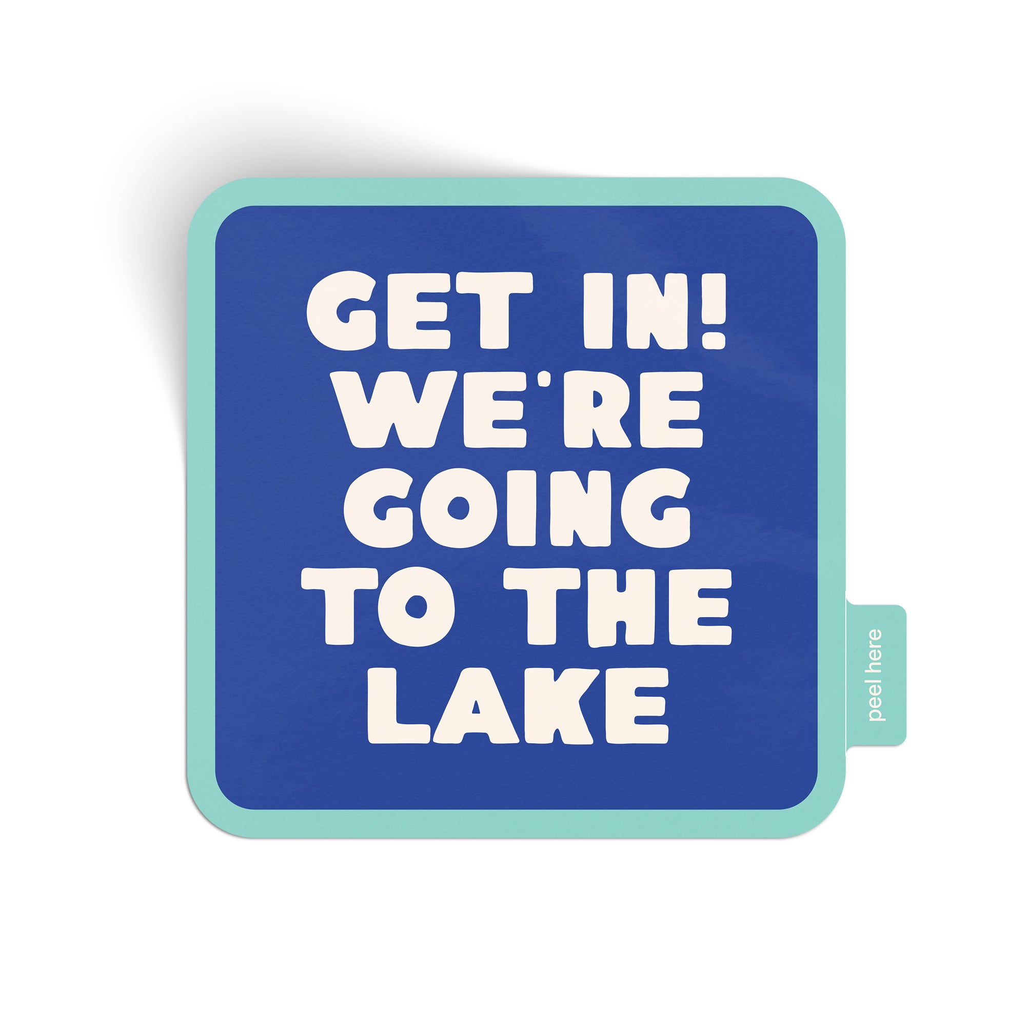 Get In! We're Going To The Lake Sticker