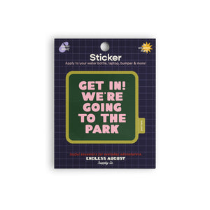 Get In! We're Going To The Park Sticker