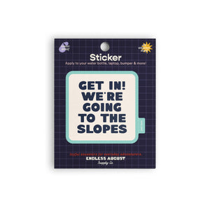 Get In! We're Going To The Slopes Sticker