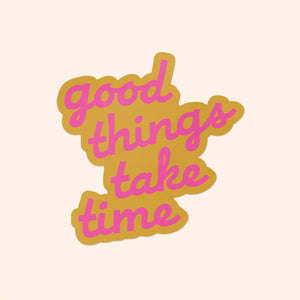 Good Things Take Time Sticker - neon pink