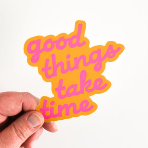 Good Things Take Time Sticker - neon pink