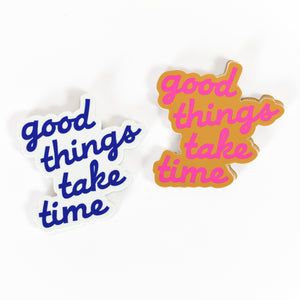 Good Things Take Time Sticker - neon pink